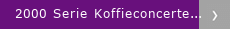 2000 Serie Koffieconcerten